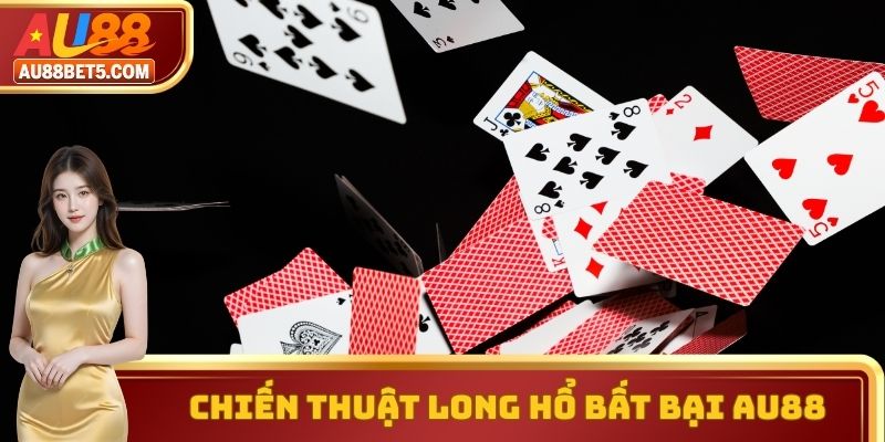 Chiến Thuật Long Hổ Bất Bại AU88 Chuẩn Xác Và Hiệu Quả