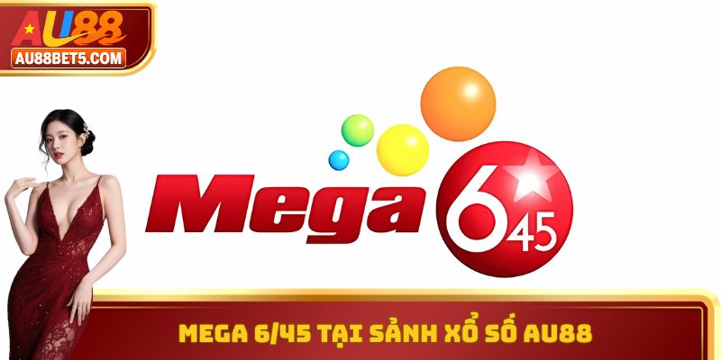 Mega 6/45 tại sảnh xổ số AU88