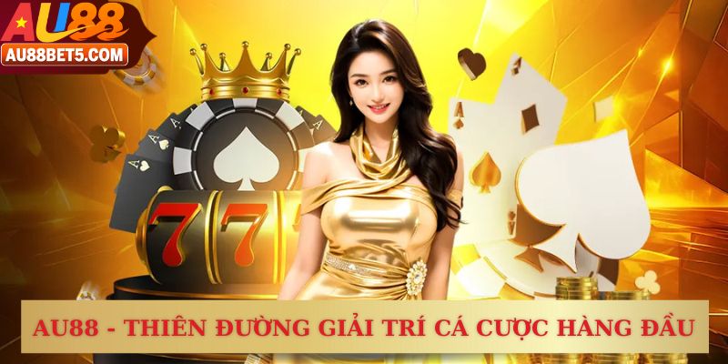 AU88 - Nhà Cái Uy Tín Sòng Phẳng Top#1 Châu Á, Tặng 88K + Lì Xì Đỏ